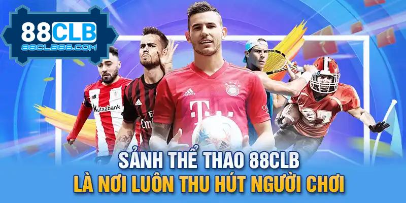 Chuyên mục Thể thao tai 88 CLB chưa bao giờ khiến người chơi thất vọng